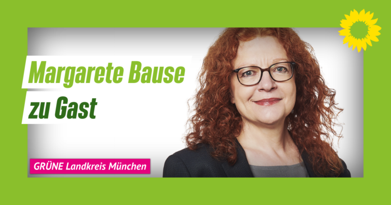Menschenrechtsexpertin Margarete Bause zu Gast bei den Grünen im Landkreis München